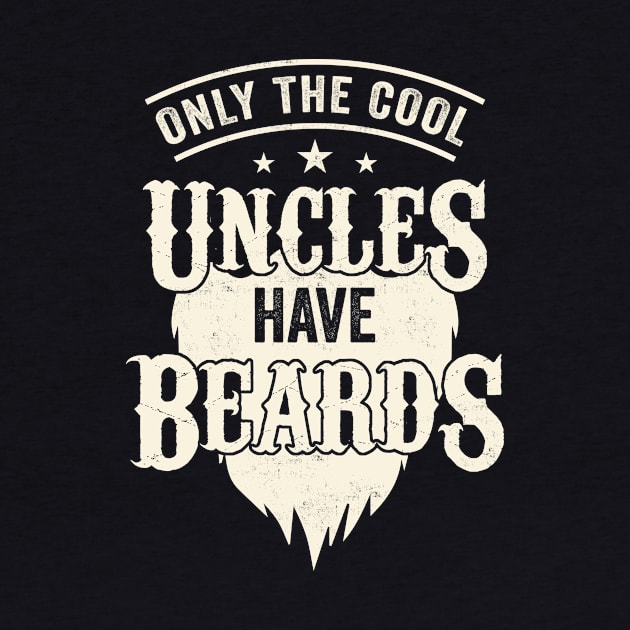 Only The Cool Uncles Have Beards Funny by CreativeSalek